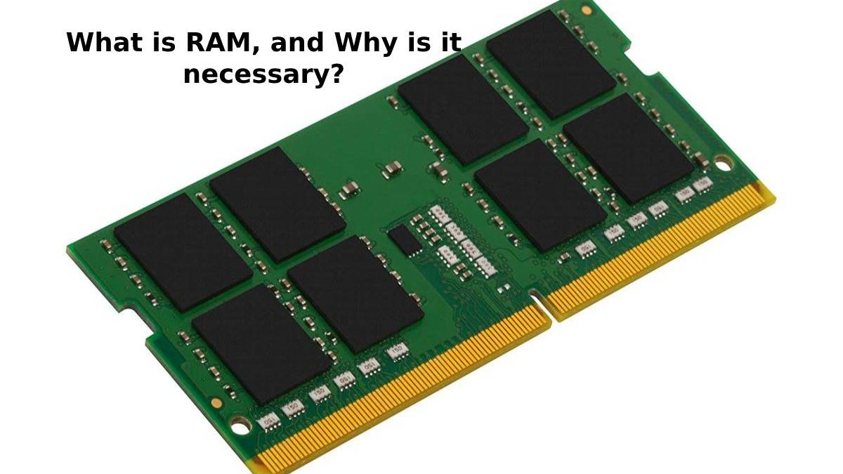 What Is RAM And Why Is It Necessary 