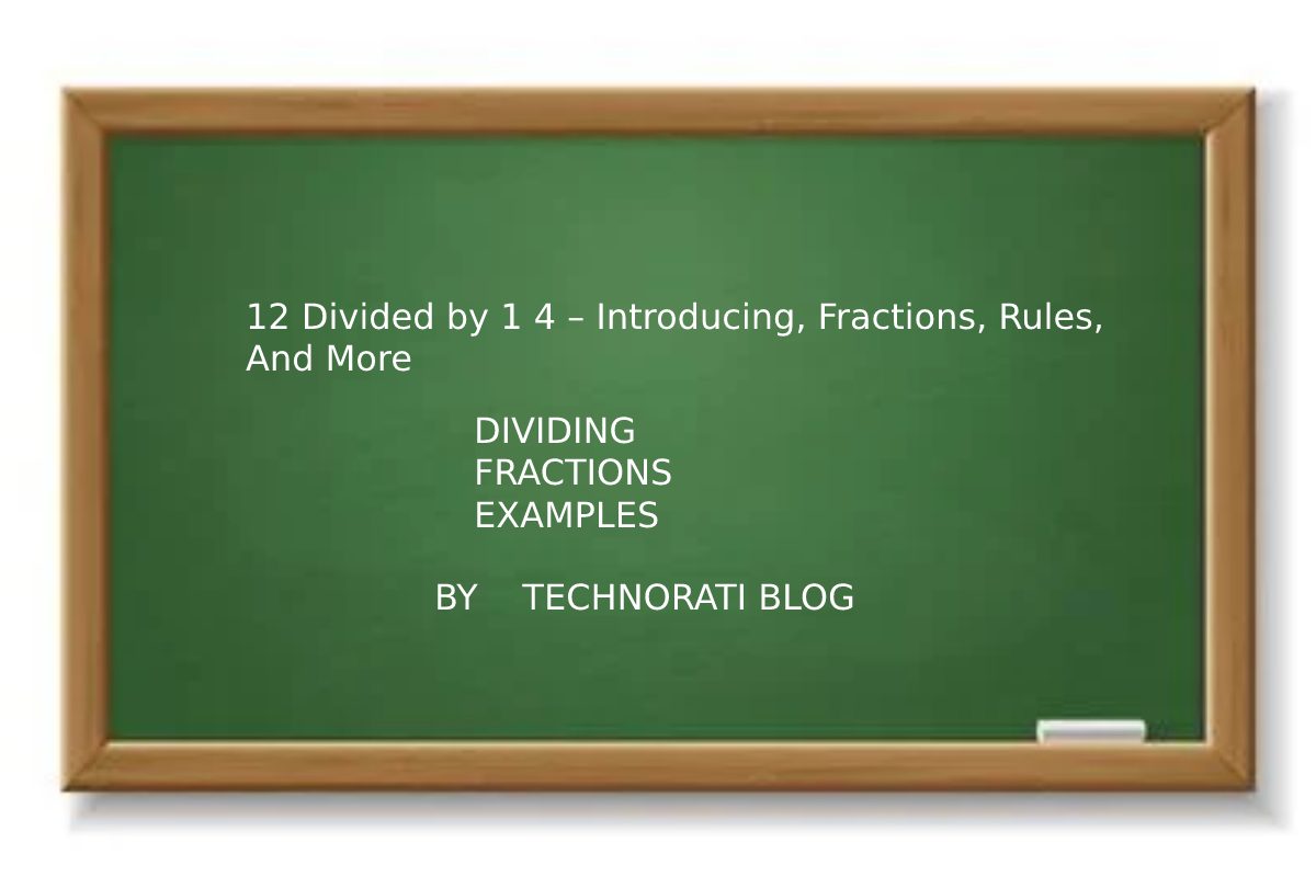 12 Divided By 1 4 Introducing Fractions Rules And More