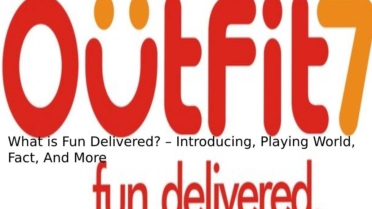 what-is-fun-delivered-introducing-playing-world-fact-and-more